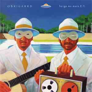 OBRIGARRD - Heige Me Mars E.T. mp3 album