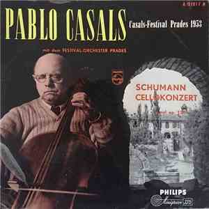 Pablo Casals, Festival-Orchester Prades / Schumann, Eugene Ormandy - Schumann Cellokonzert A-Moll Op.129 mp3 album