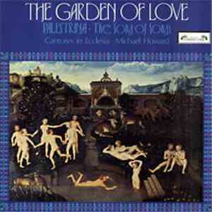 Palestrina - Cantores In Ecclesia, Michael Howard  - The Garden Of Love • The Song Of Songs mp3 album