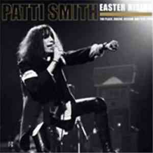 Patti Smith - Easter Rising (The Place, Eugene, Oregon, May 9th, 1978) mp3 album