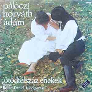 Pálóczi Horváth Ádám, Bakfark Consort Directed By Benkő Dániel - Pálóczi Horváth Ádám - "Ötödfélszáz Énekek" Részletek mp3 album