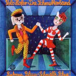 Polo Hofer & Die SchmetterBand - Rütmus, Bluus + Schnälli Schue! mp3 album