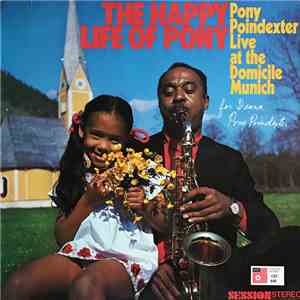 Pony Poindexter - The Happy Life Of Pony (Pony Poindexter Live At The Domicile Munich) mp3 album