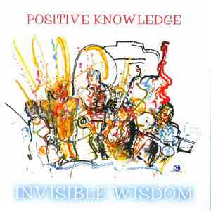 Positive Knowledge - Invisible Wisdom mp3 album
