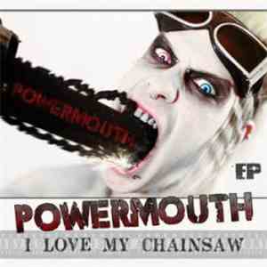 Powermouth - I Love My Chainsaw mp3 album