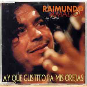 Raimundo Amador En Directo - Ay Que Gustito Pa Mis Orejas mp3 album