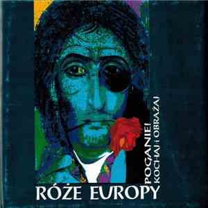Róże Europy - Poganie! Kochaj I Obrażaj mp3 album