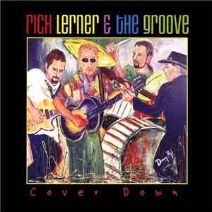 Rich Lerner & The Groove - Cover Down mp3 album
