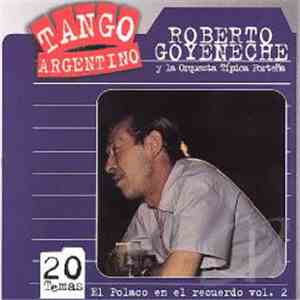 Roberto Goyeneche, Orquesta Típica Porteña - El polaco en el recuerdo Vol 2 mp3 album