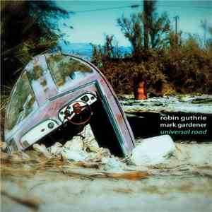 Robin Guthrie, Mark Gardener - Universal Road mp3 album