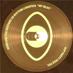 Rowland The Bastard vs Rhythm Logistics - My Bloc mp3 album
