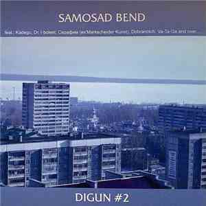 Samosad Bend Feat.: Kadegu, Dr. I-boleet, Серафим (Ex'Markscheider Kunst), Dobranotch, Va-Ta-Ga - Digun #2 mp3 album