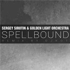 Sergey Sirotin & Golden Light Orchestra - Spellbound mp3 album