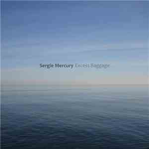 Sergie Mercury - Excess Baggage mp3 album