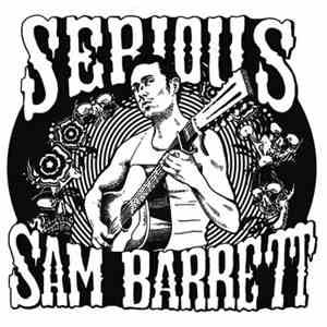 Serious Sam Barrett - Serious Sam Barrett mp3 album