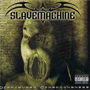 Slavemachine - Disfigured Consciousness mp3 album