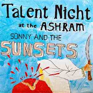 Sonny And The Sunsets - Talent Night At The Ashram mp3 album