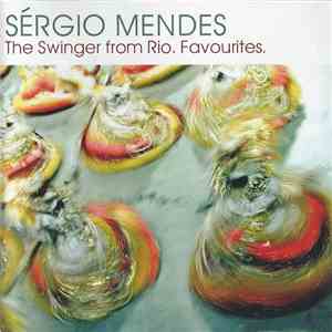 Sérgio Mendes - The Swinger From Rio. Favourites. mp3 album