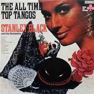 Stanley Black And His Orchestra - The All Time Top Tangos mp3 album