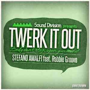 Stefano Amalfi, Robbie Groove - Twerk It Out mp3 album