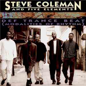 Steve Coleman And Five Elements - Def Trance Beat (Modalities Of Rhythm) mp3 album