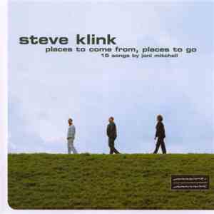 Steve Klink - Places To Come From, Places To Go: 15 Songs By Joni Mitchell mp3 album