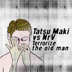 Tatsu Maki vs NrV - Terrorize The Old Man mp3 album