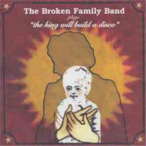 The Broken Family Band - The King Will Build A Disco mp3 album