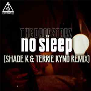 The DropStarz - No Sleep (Shade K & Terrie Kynd Remix) mp3 album