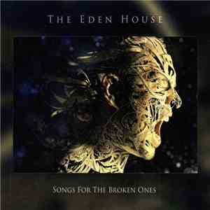 The Eden House - Songs For The Broken Ones mp3 album