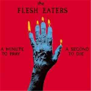 The Flesh Eaters - A Minute To Pray A Second To Die mp3 album