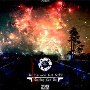 The Hammers  feat Steklo - Nothing Can Be mp3 album