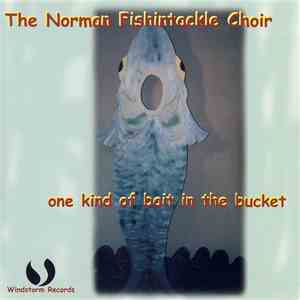 The Norman Fishintackle Choir - One Kind Of Bait In The Bucket mp3 album