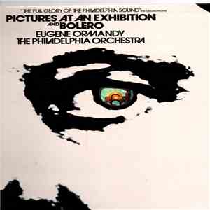 The Philadelphia Orchestra, Eugene Ormandy, Maurice Ravel, Modest Moussorgksy - Pictures At An Exhibition And Bolero mp3 album