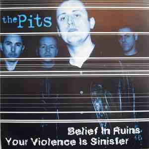The Pits - Belief In Ruins / Your Violence Is Sinister mp3 album