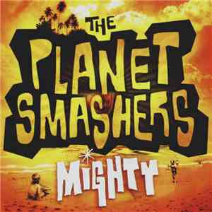 The Planet Smashers - Mighty mp3 album
