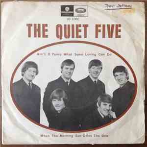 The Quiet Five - Ain't It Funny What Some Loving Can Do / When The Morning Sun Dies Dew mp3 album
