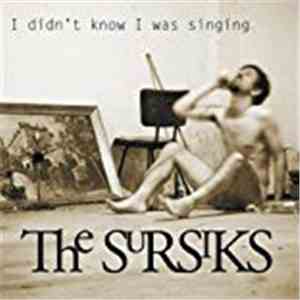 The Sursiks - I Didn't Know I Was Singing mp3 album