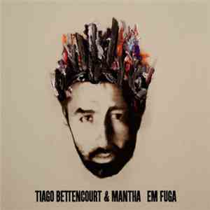 Tiago Bettencourt & Mantha - Em Fuga mp3 album