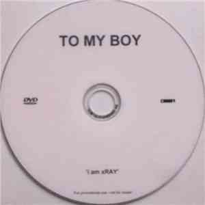 To My Boy - I Am XRay mp3 album