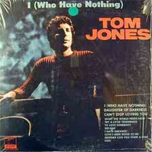Tom Jones - I (Who Have Nothing) mp3 album