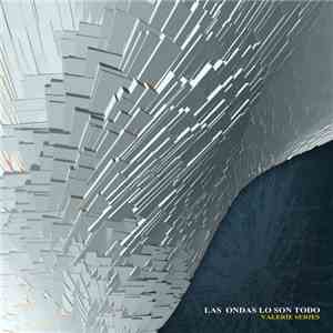 Valerie Series - Las Ondas Lo Son Todo mp3 album