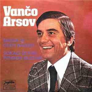Vančo Arsov - Ergen Si Odeh Naodih / Sokaci Šetam, Penđeri Gledam mp3 album