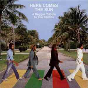 Various - Here Comes The Sun: A Reggae Tribute To The Beatles mp3 album