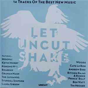 Various - Let Uncut Shake (14 Tracks Of The Best New Music) mp3 album