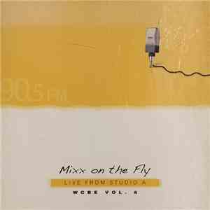 Various - Mixx On The Fly - Live From Studio A - WCBE Vol. 6 mp3 album