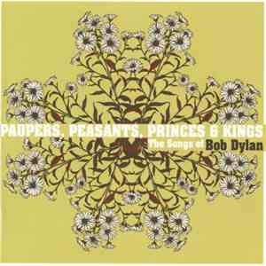 Various - Paupers, Peasants, Princes & Kings: The Songs Of Bob Dylan mp3 album