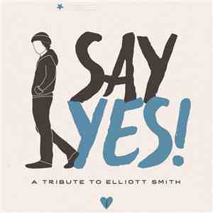 Various - Say Yes!: A Tribute to Elliott Smith mp3 album
