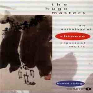 Various - The Hugo Masters - An Anthology Of Chinese Classical Music Volume 1: Bowed Strings mp3 album