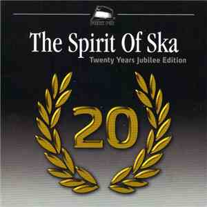 Various - The Spirit Of Ska - Twenty Years Jubilee Edition mp3 album